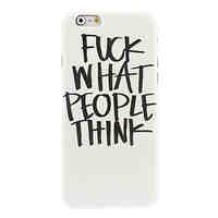 Fuck What People Think Design Hard Case for iPhone 6