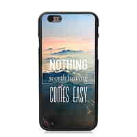 Nothing Comes Easy Design PC Hard Case for iPhone 6/6S